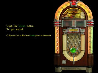 Click the Green button To get started . Cliquer sur le bouton vert pour démarrer .