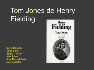 Tom Jones de Henry 
Fielding 
David Denches 
Jorge Sanz 
Sergio Carrión 
Abel Torres 
Jose Manuel Cañas 
Ivan Sacristan 
 