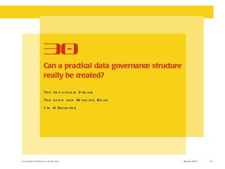 The Impossible Dream The Long and Winding Road I’m A Believer Can a practical data governance structure really be created? 3.0 