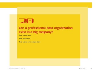 The problem The solution The new opportunities Can a professional data organization exist in a big company? 2.0 