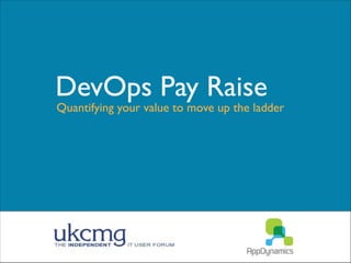 DevOps Pay Raise

Quantifying your value to move up the ladder

 