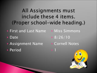 First and Last Name Date Assignment Name Period Miss Simmons 8/26/10 Cornell Notes 1 