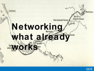 @MTBracken GDS
Networking
what already
works
 