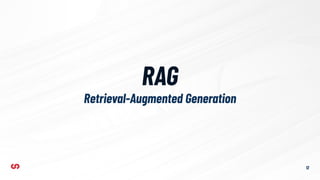 RAG
12
Retrieval-Augmented Generation
 