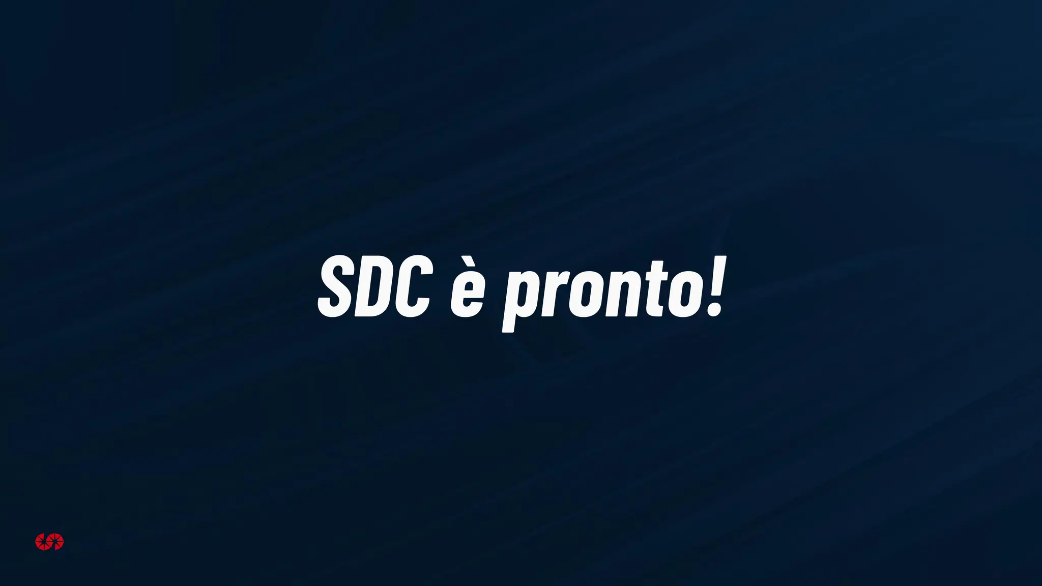 SDC è pronto!
 