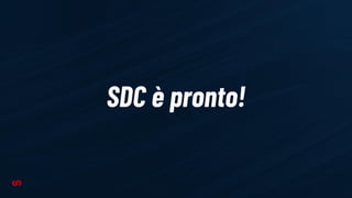 SDC è pronto!
 