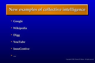 New examples of collective intelligence <ul><li>Google </li></ul><ul><li>Wikipedia </li></ul><ul><li>Digg </li></ul><ul><l...