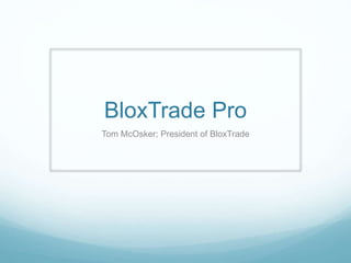 BloxTrade Pro
Tom McOsker; President of BloxTrade
 