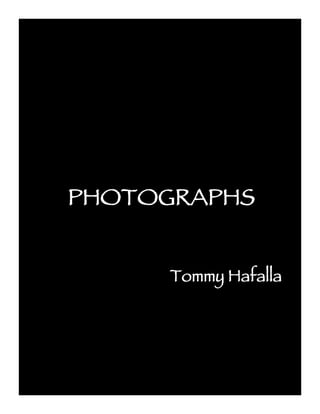 PHOTOGRAPHS


      Tommy Hafalla