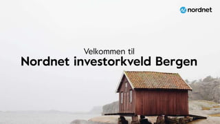 Nordnet investorkveld Bergen
Velkommen til
 