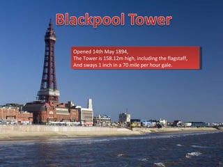Opened 14th May 1894,  The Tower is 158.12m high, including the flagstaff, And sways 1 inch in a 70 mile per hour gale. 