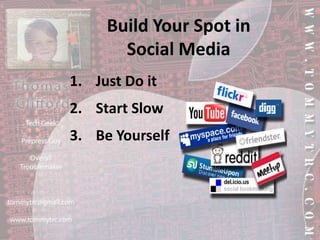 Build Your Spot in Social MediaJust Do itStart SlowBe Yourself