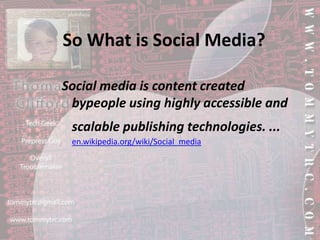 So What is Social Media?Social media is content created bypeople using highly accessible and scalable publishing technologies. ...en.wikipedia.org/wiki/Social_media