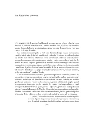 [103]
VII. Recetarios y recetas
Los manuales de cocina, los libros de recetas, son un género editorial cuya
difusión es re...