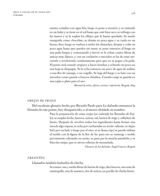 mesa y cocina en el siglo xix
Colombia
118
mismo costalito con agua fría, luego se pone a escurrir; y se extiende
en un ba...
