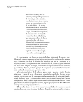 mesa y cocina en el siglo xix
Colombia
24
Allí hicieron noche, y otro día
entraron por las grandes poblaciones
de Sorocotá...
