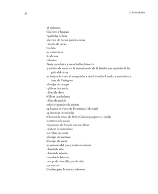 I. Antecedentes31
38 pichones
Chorizos y lenguas
7 partidas de leña
3 tercios de harina para la cocina
1 terrón de cacao
C...