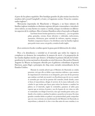 II. Transición43
el peso de los platos españoles. Dos bandejas grandes de jalea tenían inscritos los
­nombres del coronel ...