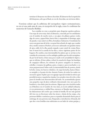 mesa y cocina en el siglo xix
Colombia
56
­terminar el ­desayuno me dieron chocolate. El almuerzo fue la repetición
del de...