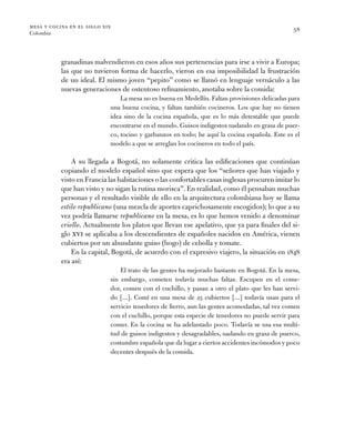 mesa y cocina en el siglo xix
Colombia
58
­granadinas malvendieron en esos años sus pertenencias para irse a vivir a Europ...