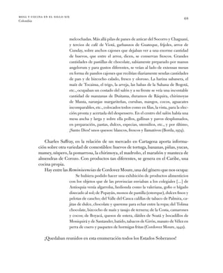 mesa y cocina en el siglo xix
Colombia
68
melcochadas.Más allá pilas de panes de azúcar del Socorro y ­Chaguaní,
y tercios...