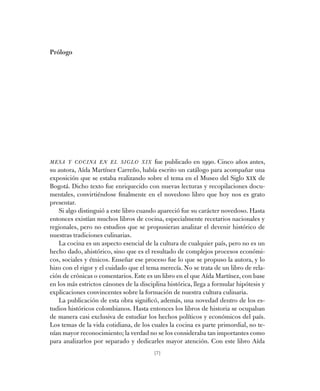 [7]
Prólogo
mesa y cocina en el siglo xix fue publicado en 1990. Cinco años antes,
su autora, Aída Martínez Carreño, había...