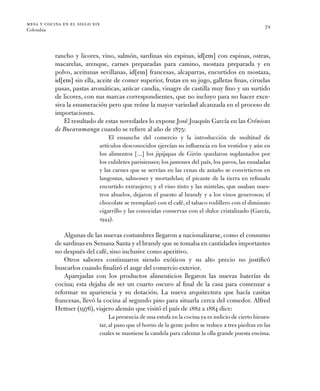 mesa y cocina en el siglo xix
Colombia
72
­rancho y licores, vino, salmón, sardinas sin espinas, id[em] con espinas, ostra...