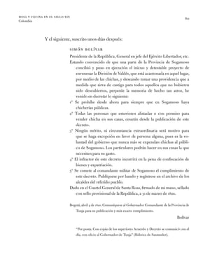 mesa y cocina en el siglo xix
Colombia
80
Y el siguiente, suscrito unos días después:
simón bolívar
Presidente de la Repúb...