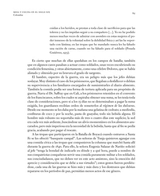 mesa y cocina en el siglo xix
Colombia
82
cuidan a los heridos, se prestan a toda clase de sacrificios para que las
tolere...