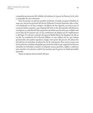 mesa y cocina en el siglo xix
Colombia
86
­compañera permanente del soldado colombiano, le repone las fuerzas, le da calor...