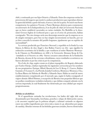 VI. Hábitos de bebida93
1826 y continuada por sus hijos Octavio y Eduardo. Estas dos empresas serían las
­precursoras del ...