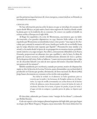 mesa y cocina en el siglo xix
Colombia
94
por las ­primeras importaciones de vinos europeos, conservándose su fórmula en
r...