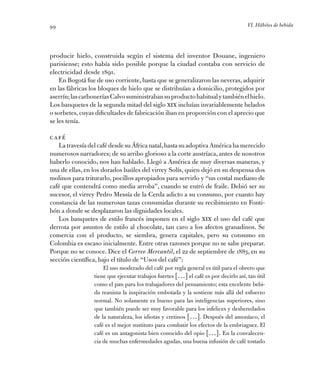 VI. Hábitos de bebida99
producir hielo, construida según el sistema del inventor Douane, ingeniero
parisiense; esto había ...