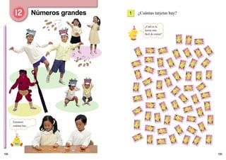 109108
¿Cuántas tarjetas hay?1Números grandes
¿Cuál es la
forma más
fácil de contar?
Enumera
cuántas hay.
 