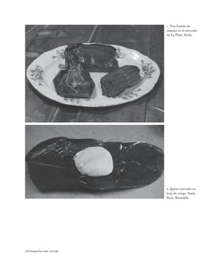 2. Queso envuelto en
hoja de conga. Santa
Rosa, Risaralda.
1. Tres formas de
tamales en el mercado
de La Plata, Huila.
fot...