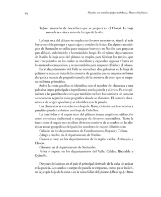 Plantas con semillas (espermatofitas). Monocotiledóneas69
Tapao: sancocho de bocachico que se prepara en el Chocó. La hoja...
