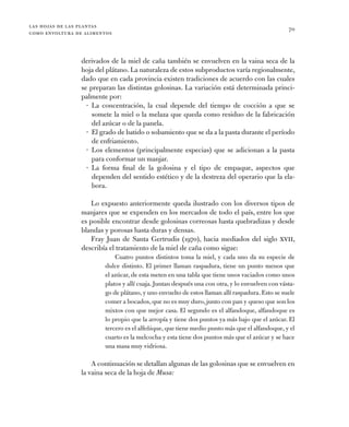 las hojas de las plantas
como envoltura de alimentos
70
derivados de la miel de caña también se envuelven en la vaina seca...