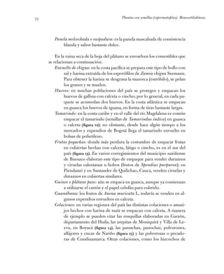 Plantas con semillas (espermatofitas). Monocotiledóneas73
Panela melcochada o raspadura: es la panela mascabada de consist...