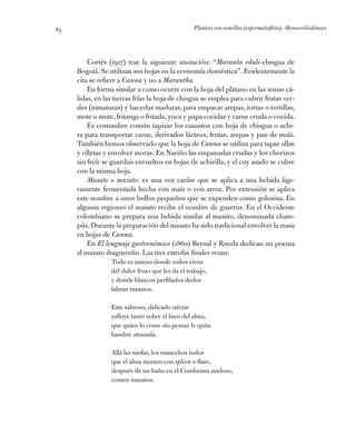 Plantas con semillas (espermatofitas). Monocotiledóneas83
Cortés (1917) trae la siguiente anotación: “Maranta eduli-chisgu...