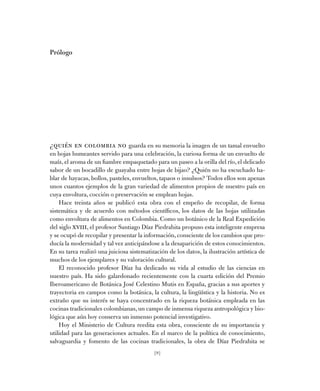 [9]
Prólogo
¿Quién en Colombia no guarda en su memoria la imagen de un tamal ­envuelto
en hojas humeantes servido para una...
