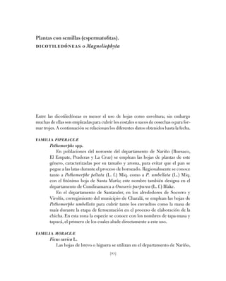 [93]
Plantas con semillas (espermatofitas).
dicotiledóneas o Magnoliophyta
Entre las dicotiledóneas es menor el uso de hoj...