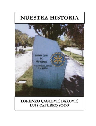 NUESTRA HISTORIA
LORENZO ÇAGLEVIĆ BAKOVIĆ
LUIS CAPURRO SOTO
 