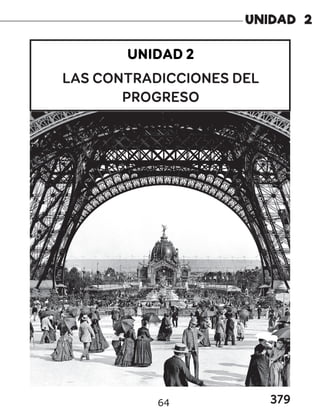379
UNIDAD 2
LAS CONTRADICCIONES DEL
PROGRESO
64
 