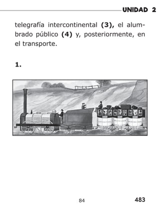 483
84
telegrafía intercontinental (3), el alum-
brado público (4) y, posteriormente, en
el transporte.
1.
 