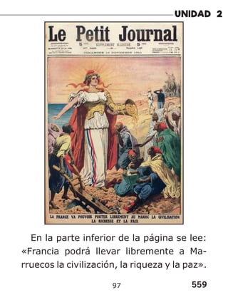 559
97
En la parte inferior de la página se lee:
«Francia podrá llevar libremente a Ma-
rruecos la civilización, la riqueza y la paz».
 