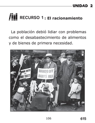 615
106
RECURSO 1 : El racionamiento
La población debió lidiar con problemas
como el desabastecimiento de alimentos
y de bienes de primera necesidad.
 