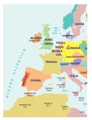 628
M a r
IRLANDA
(desde 1922)
P
O
R
T
U
G
A
L
NORUEGA
AUSTRIA
SUIZA
LUX.
PAÍSES
BAJOS
BÉLGICA
REINO
UNIDO
DINAMARCA
ESPAÑA
FRANCIA
Sicilia
(It.)
Córcega
(Fr.)
Cerdeña
(It.)
Baleares
(Esp.)
TRIPOLIT
(It.)
ARGELIA
(Fr.)
TÚNEZ
(Fr.)
MARRUECOS
(Esp.)
MARRUECOS
(Fr.)
O
C
É
A
N
O
A
T
L
Á
N
T
I
C
O
M e
Ma r
de l
Nort e
L
SUECIA
PO
CHECOSLOVAQUIA
YUGO
AL
Malta
(R.U.)
ANIA
ALEMANIA
ITALIA
 