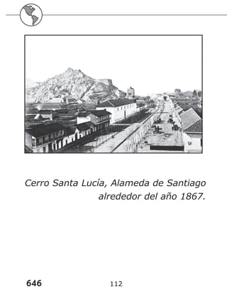 646 112
Cerro Santa Lucía, Alameda de Santiago
alrededor del año 1867.
 