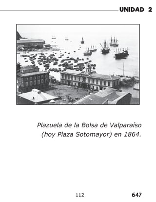 647
112
Plazuela de la Bolsa de Valparaíso
(hoy Plaza Sotomayor) en 1864.
 