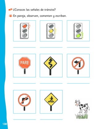130
¿Conoces las señales de tránsito?
En pareja, observen, comenten y escriban.
 
